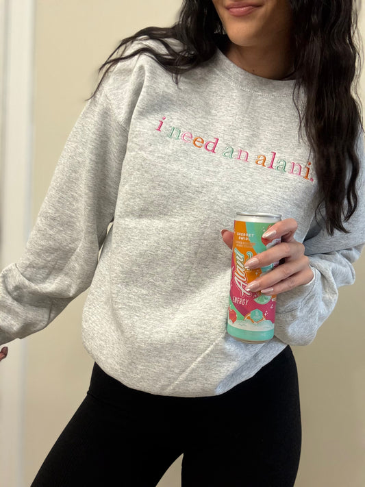 "I Need An Alani" Embroidered Crewneck | Sweatshirt