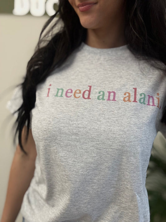 "I Need An Alani" Graphic Tee